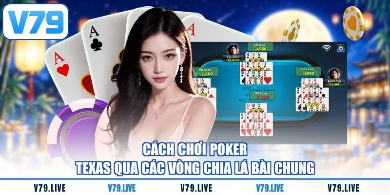 cach-choi-poker-texas-qua-cac-vong-chia-la-bai-chung Cách chơi Poker Texas qua các vòng chia lá bài chung