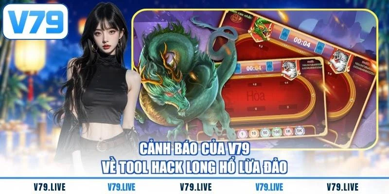 Cảnh báo của V79 về tool hack Long Hổ lừa đảo
