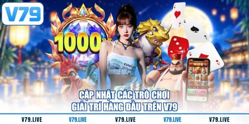 cap-nhat-cac-tro-choi-giai-tri-hang-dau-tren-v79 Cập nhật các trò chơi giải trí hàng đầu trên V79