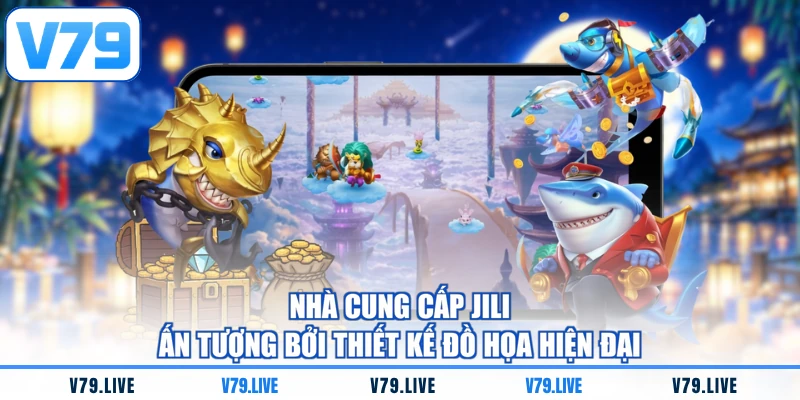 Nhà cung cấp Jili ấn tượng bởi thiết kế đồ họa hiện đại