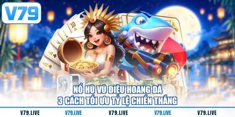 Nổ Hũ Vũ Điệu Hoang Dã - 3 Cách Tối Ưu Tỷ Lệ Chiến Thắng