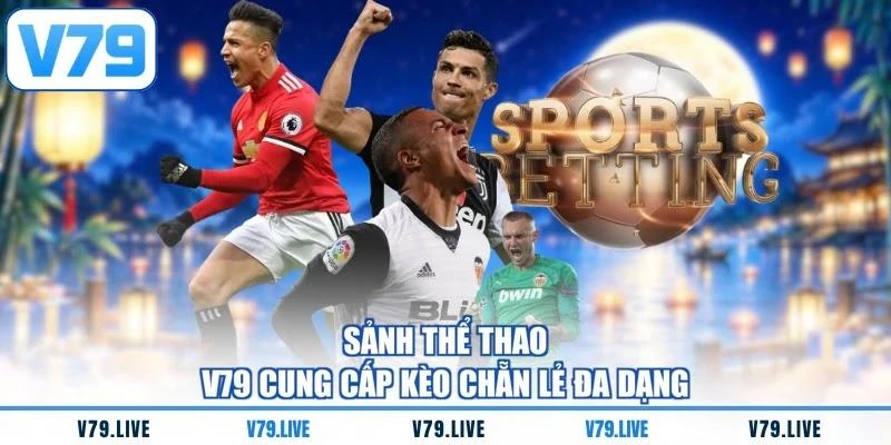 Sảnh thể thao V79 cung cấp kèo chẵn lẻ đa dạng