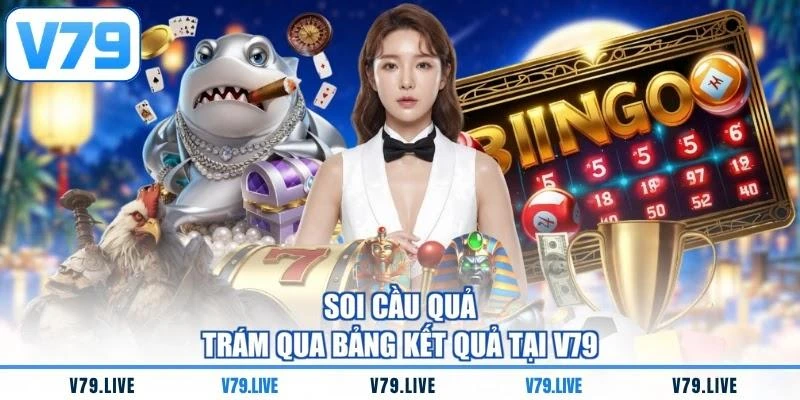 Soi cầu quả trám qua bảng kết quả tại V79