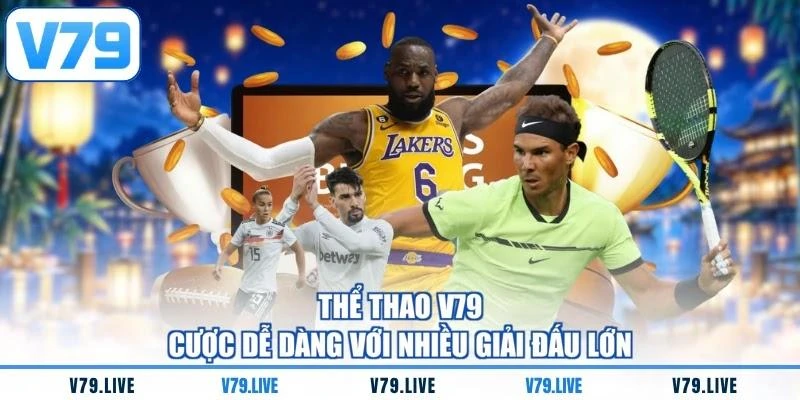 the-thao-v79-cuoc-de-dang-voi-nhieu-giai-dau-lon Thể thao V79 - Cược dễ dàng với nhiều giải đấu lớn