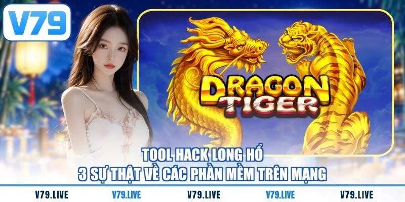 Tool Hack Long Hổ - 3 Sự Thật Về Các Phần Mềm Trên Mạng